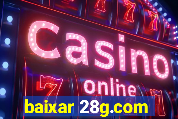 baixar 28g.com